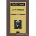 Bir Acı Hikaye - Halid Ziya Uşaklıgil - Özgür Yayınları