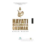 Hayatı Müslümanca Okumak - Aydın Başar - Asalet Yayınları