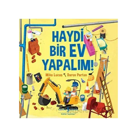 Haydi Bir Ev Yapalım! - Mike Lucas - İş Bankası Kültür Yayınları