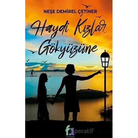 Haydi Kızlar Gökyüzüne - Neşe Demirel Çetiner - Fa Yayınları