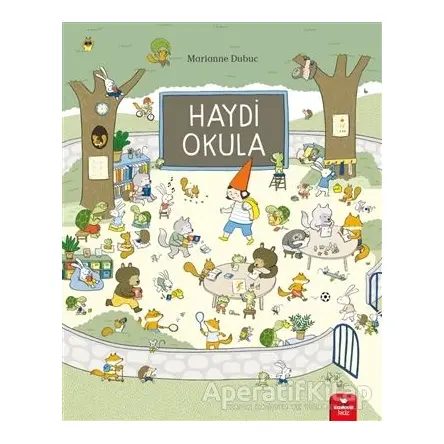 Haydi Okula - Marianne Dubuc - Redhouse Kidz Yayınları