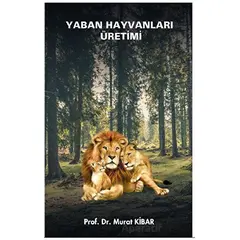 Yaban Hayvanları Üretimi - Murat Kibar - Platanus Publishing