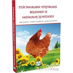 Etlik Tavukların Yetiştirilmesi Beslenmesi ve Hastalıklar İle Mücadele