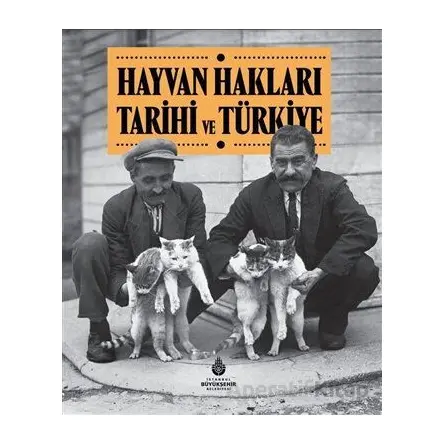 Hayvan Hakları Tarihi ve Türkiye - Kolektif - İBB Yayınları