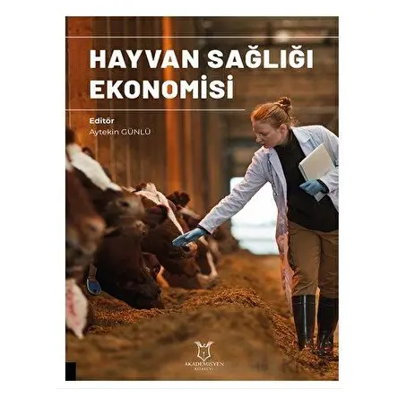 Hayvan Sağlığı Ekonomisi - Aytekin Günlü - Akademisyen Kitabevi