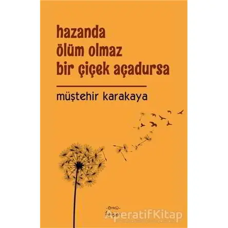 Hazanda Ölüm Olmaz Bir Çiçek Açadursa - Müştehir Karakaya - İbrişim Kitap