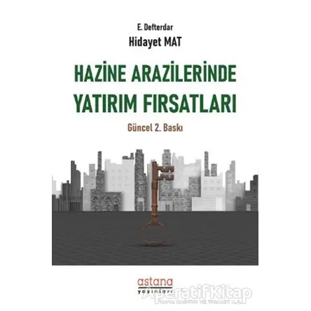 Hazine Arazilerinde Yatırım Fırsatları - Hidayet Mat - Astana Yayınları