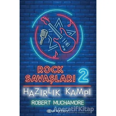 Hazırlık Kampı - Rock Savaşları 2 - Robert Muchamore - Epsilon Yayınevi
