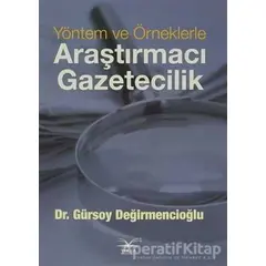 Yöntem ve Örneklerle Araştırmacı Gazetecilik - Gürsoy Değirmencioğlu - Volga Yayıncılık