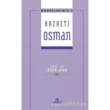 Hazreti Osman - Adem Apak - Ensar Neşriyat