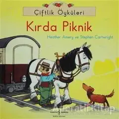 Çiftlik Öyküleri - Kırda Piknik - Heather Amery - İş Bankası Kültür Yayınları