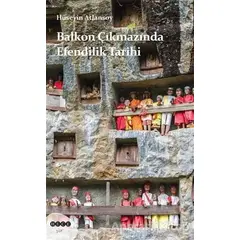 Balkon Çıkmazında Efendilik Tarihi - Hüseyin Atlansoy - Hece Yayınları