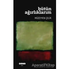 Bütün Ağırlıklarım - Müzeyyen Çelik - Hece Yayınları