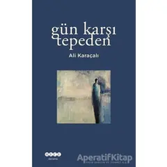 Gün Karşı Tepeden - Ali Karaçalı - Hece Yayınları