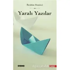 Yaralı Yazılar - İbrahim Demirci - Hece Yayınları