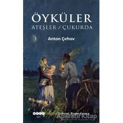 Öyküler: Ateşler - Çukurda - Anton Pavloviç Çehov - Hece Yayınları