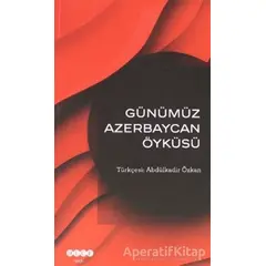 Günümüz Azerbeycan Öyküsü - Kolektif - Hece Yayınları