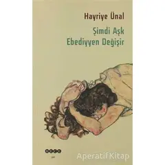 Şimdi Aşk Ebediyyen Değişir - Hayriye Ünal - Hece Yayınları