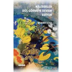 Kelebekler Düş Görmeye Devam Ediyor - Mehmet Aycı - Hece Yayınları