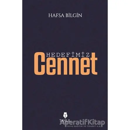 Hedefimiz Cennet - Hafsa Bilgin - Tahlil Yayınları