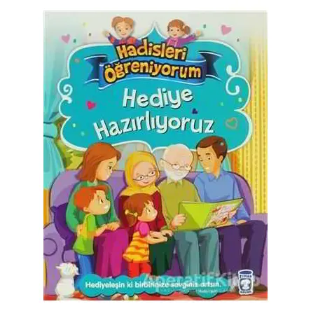 Hediye Hazırlıyoruz - Hadisleri Öğreniyorum - Nur Kutlu - Timaş Çocuk