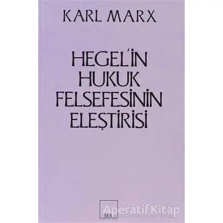 Hegel’in Hukuk Felsefesinin Eleştirisi - Karl Marx - Sol Yayınları