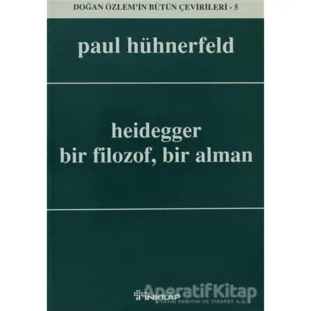 Heidegger Bir Filozof, Bir Alman - Paul Hühnerfeld - İnkılap Kitabevi