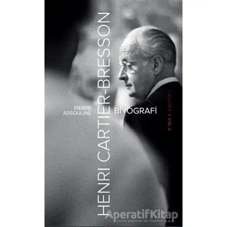 Henri Cartier-Bresson: Biyografi - Pierre Assouline - Espas Kuram Sanat Yayınları