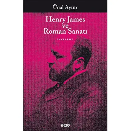 Henry James ve Roman Sanatı - Ünal Aytür - Yapı Kredi Yayınları