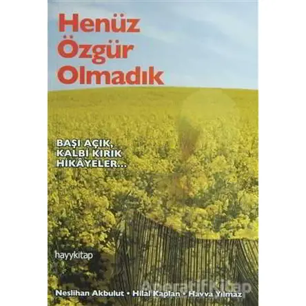 Henüz Özgür Olmadık - Havva Yılmaz - Hayykitap