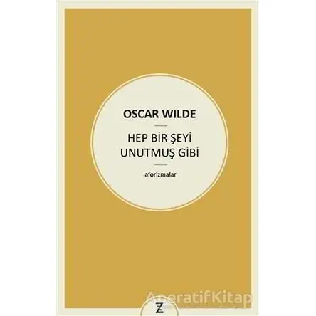 Hep Bir Şeyi Unutmuş Gibi - Oscar Wilde - Zeplin Kitap