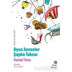 Oyun Sevenler Şapka Taksın - Mavisel Yener - Hep Kitap