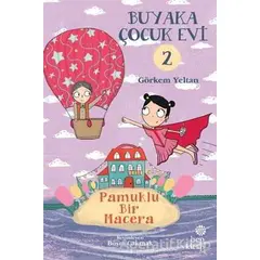 Buyaka Çocuk Evi 2 - Pamuklu Bir Macera - Görkem Yeltan - Hep Kitap