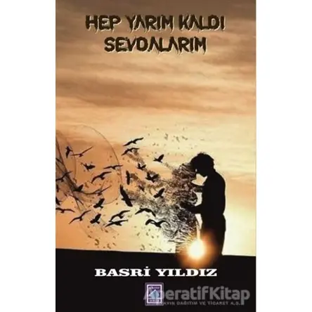 Hep Yarım Kaldı Sevdalarım - Basri Yıldız - Göl Yayıncılık