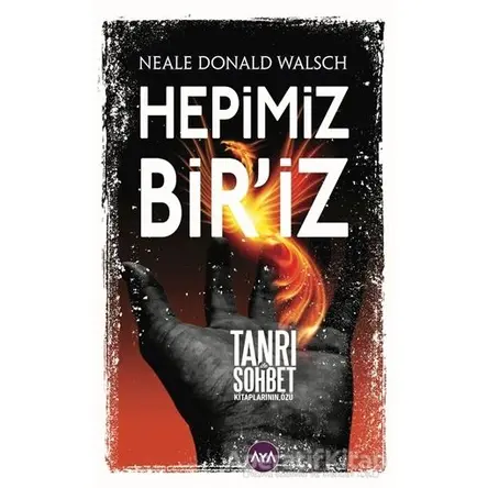 Hepimiz Bir’iz - Neale Donald Walsch - Aya Kitap