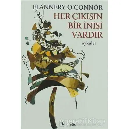 Her Çıkışın Bir İnişi Vardır - Flannery OConnor - Metis Yayınları