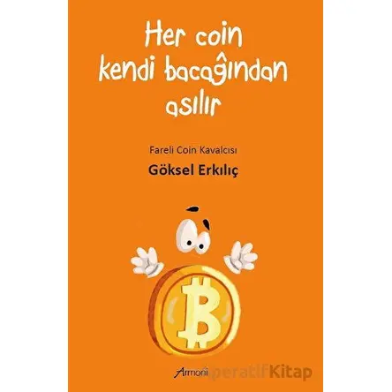 Her Coin Kendi Bacağından Asılır - Göksel Erkılıç - Armoni Yayıncılık