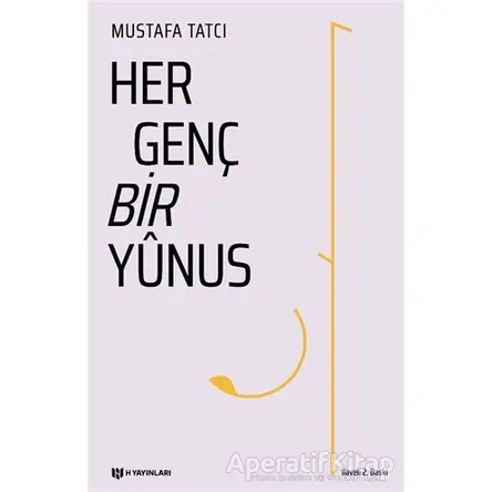 Her Genç Bir Yunus - Mustafa Tatcı - H Yayınları