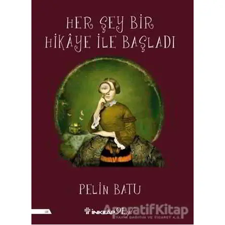 Her Şey Bir Hikaye İle Başladı - Pelin Batu - İnkılap Kitabevi