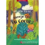 Nereye Gitti Bu Çocuk? - Nilgün Ilgaz - Çınar Yayınları