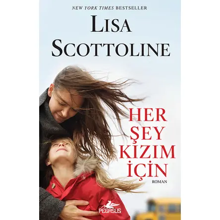 Her Şey Kızım İçin - Lisa Scottoline - Pegasus