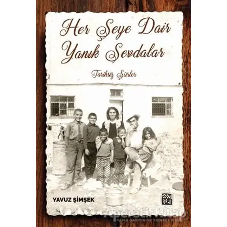 Her Şeye Dair Yanık Sevdalar - Yavuz Şimşek - Kutlu Yayınevi