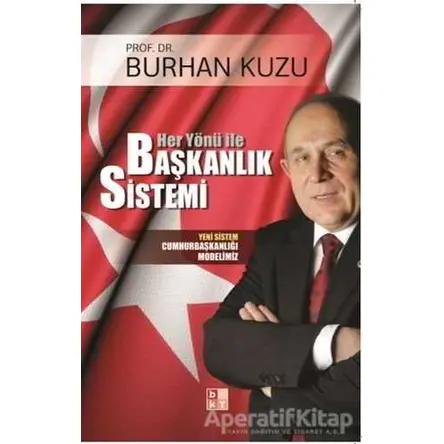 Her Yönü ile Başkanlık Sistemi Yeni Sistem Cumhurbaşkanlığı Modelimiz