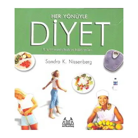 Her Yönüyle Diyet Kilo Vermenin Hızlı ve Kolay Yolları - Sandra K. Nissenberg - Arkadaş Yayınları