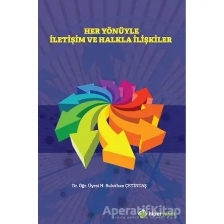 Her Yönüyle İletişim ve Halkla İlişkiler - H. Buluthan Çetintaş - Hiperlink Yayınları