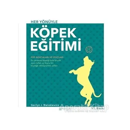 Her Yönüyle Köpek Eğitimi - Gerilyn J. Bielakiewicz - Akıl Çelen Kitaplar