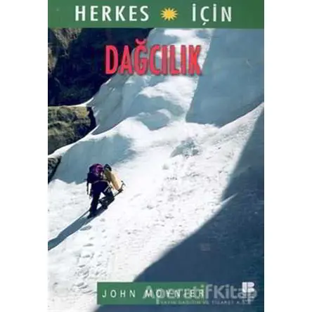 Herkes İçin Dağcılık - John Moynier - Bilge Kültür Sanat