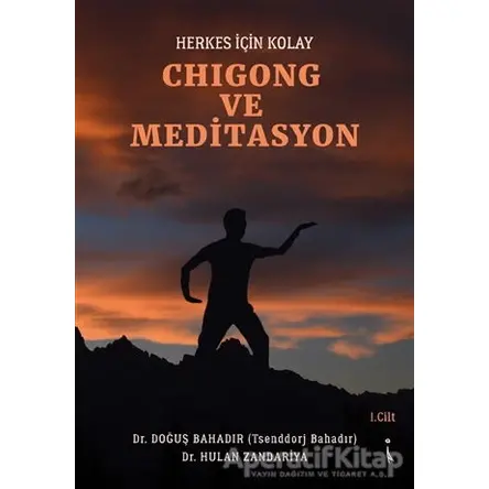 Herkes İçin Kolay Chigong ve Meditasyon - Doğuş Bahadır - İkinci Adam Yayınları