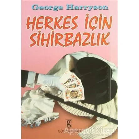 Herkes İçin Sihirbazlık - George Harryson - Gün Yayıncılık