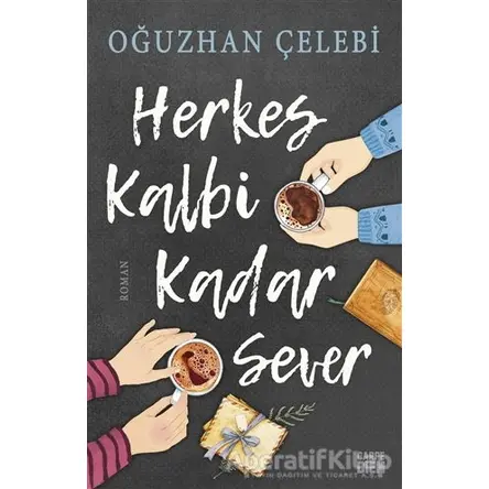 Herkes Kalbi Kadar Sever - Oğuzhan Çelebi - Carpe Diem Kitapları